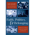 Faith, Politics, and Belonging: A Reflection on Identity, Complexity, Simplicity, and Obsession - Paperback