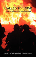 Called to Serve: Life as a Firefighter-Deacon - Paperback