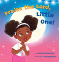 Praise the Lord, Little One! - Hardcover