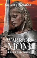 Warrior Mom: He Buried My Shame - Paperback