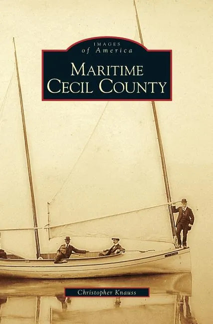 Maritime Cecil County - Hardcover