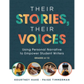 Their Stories, Their Voices: Using Personal Narrative to Empower Student Writers, Grades 6-12 (a Step-By-Step Framework for Personal Narrative Writing - Paperback