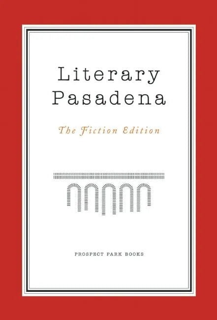 Literary Pasadena: The Fiction Edition - Paperback