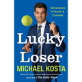 Lucky Loser: Adventures in Tennis and Comedy - Hardcover