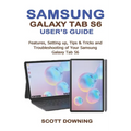Samsung Galaxy Tab S6 User's Guide: Features, Setting up, Tips & Tricks and Troubleshooting of your Samsung Galaxy Tab S6 - Paperback