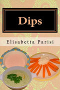 Dips: Dip cookbook for dip recipes from easy dips to party dips - Paperback