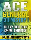 Ace General Chemistry I: The EASY Guide to Ace General Chemistry I - Paperback
