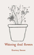 Watering dead flowers - Paperback