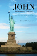John: An Immigrant True Story: Special Place, Special Time and Special people - Paperback