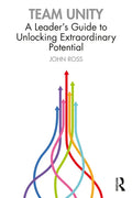 Team Unity: A Leader's Guide to Unlocking Extraordinary Potential - Paperback