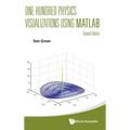 One Hundred Physics Visualizations Using MATLAB (Second Edition) - Hardcover
