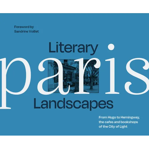 Literary Landscapes: Paris - Hardcover