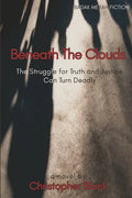 Beneath The Clouds: The Struggle for Truth and Justice Can Turn Deadly - Paperback