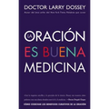 Oración Es Buena Medicina: Cómo Cosechar Los Beneficios Curativos de la Oración - Paperback