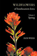 Wildflowers of Southeastern Iowa: Volume 1, Spring - Paperback