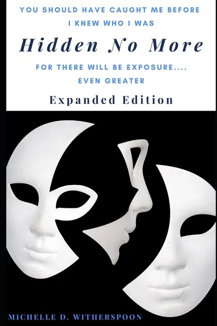 Hidden No More - Expanded Edition: For There Will Be Exposure... Even Greater - Paperback