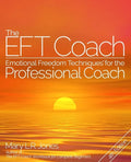 The EFT Coach: Emotional Freedom Techniques(TM) for the Professional Coach - Paperback
