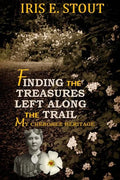 Finding the Treasures Left Along the Trail My Cherokee Heritage - Paperback