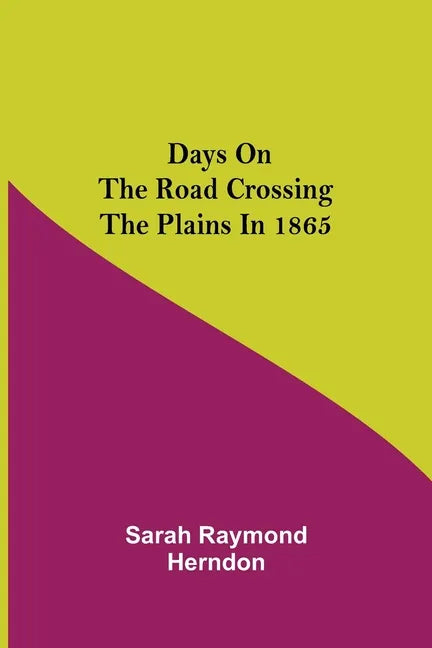 Days on the Road Crossing the Plains in 1865 - Paperback