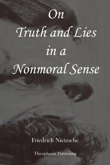 On Truth and Lies in a Nonmoral Sense - Paperback