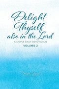 Delight Thyself Also In The Lord - Volume 2: a simple daily devotional - Paperback