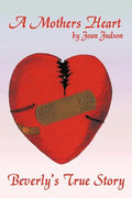 A Mothers Heart: Beverly's True Story - Paperback
