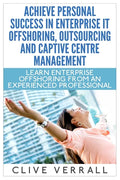 Achieve Personal Success in Enterprise IT Offshoring, Outsourcing and Captive Centre Management - Paperback
