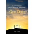 Your Circumstances Do Not Determine Your Future - God Does - Paperback
