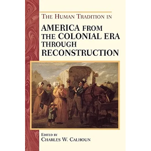 The Human Tradition in America from the Colonial Era through Reconstruction - Paperback