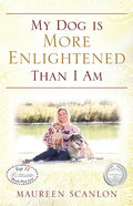My Dog is More Enlightened Than I Am - Paperback