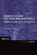 Damascus and Pattern-Welded Steels: Forging Blades Since the Iron Age - Paperback
