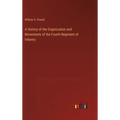 A History of the Organization and Movements of the Fourth Regiment of Infantry - Hardcover