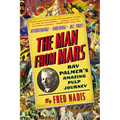 The Man from Mars: Ray Palmer's Amazing Pulp Journey - Paperback
