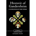 Hrotsvit of Gandersheim: A Florilegium of Her Works - Paperback