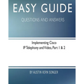 Easy Guide: Implementing Cisco IP Telephony and Video, Part 1 & 2: Questions and Answers - Paperback