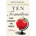 Ten Tomatoes That Changed the World: A History - Paperback