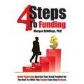 Four Steps to Funding: Avoid Rejection and Get Your Grant Funded on the Next Try with This Simple Four Step Formula - Paperback