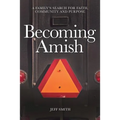 Becoming Amish: A family's search for faith, community and purpose - Paperback