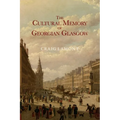 The Cultural Memory of Georgian Glasgow - Paperback