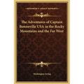The Adventures of Captain Bonneville USA in the Rocky Mountains and the Far West - Hardcover