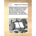 Sentences Selected Out of Solomon's Proverbs, and Ecclesiastes. English and Latin. in English by H. D. and Since Made Latin by S. Perkins, ... Improve - Paperback