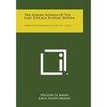 The Aymara Indians of the Lake Titicaca Plateau, Bolivia: American Anthropologist, V50, No. 1, Part 2 - Paperback