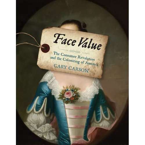 Face Value: The Consumer Revolution and the Colonizing of America - Paperback