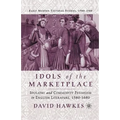 Idols of the Marketplace: Idolatry and Commodity Fetishism in English Literature, 1580-1680 - Paperback