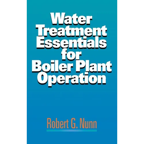 Water Treatment Essentials for Boiler Plant Operation - Hardcover