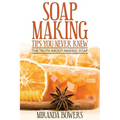 Soap Making Tips You Never Knew: The Truth about Making Soap - Paperback