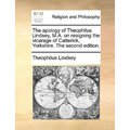 The Apology of Theophilus Lindsey, M.A. on Resigning the Vicarage of Catterick, Yorkshire. the Second Edition. - Paperback