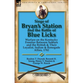Siege of Bryan's Station and the Battle of Blue Licks: Warfare on the Kentucky Frontier Between Settlers and the British & Their Loyalist, Indian & Re - Paperback