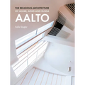 The Religious Architecture of Alvar, Aino and Elissa Aalto - Hardcover