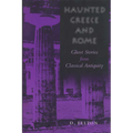 Haunted Greece and Rome: Ghost Stories from Classical Antiquity - Paperback
